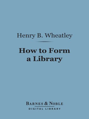 cover image of How to Form a Library (Barnes & Noble Digital Library)
